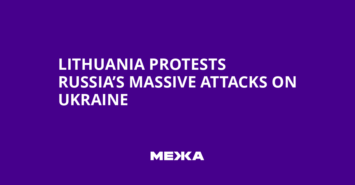Lithuania Protests Russia’s Massive Attacks on Ukraine | Ukraine news
