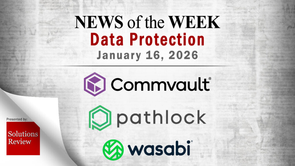 Storage and Data Protection News for the Week of January 16; Updates from Commvault, Pathlock, Wasabi & More