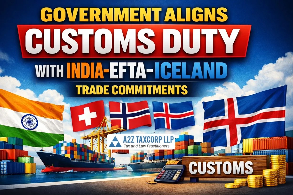 Government Aligns Customs Duty Structure with India–EFTA–Iceland Trade Commitments