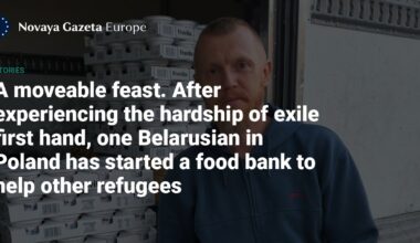 A moveable feast. After experiencing the hardship of exile first hand, one Belarusian in Poland has started a food bank to help other refugees — Novaya Gazeta Europe