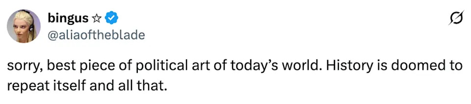 Tweet by @aliaoftheblade: "sorry, best piece of political art of today's world. History is doomed to repeat itself and all that."