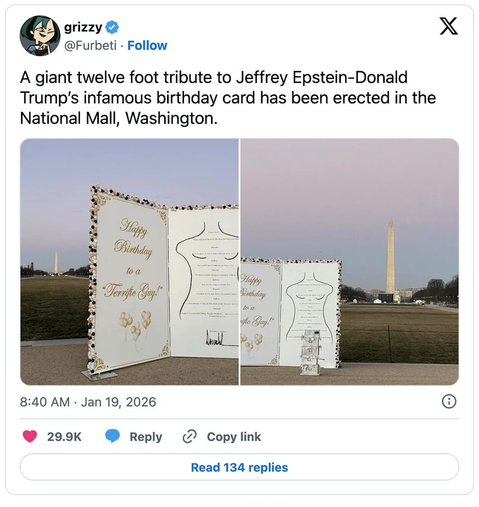 X screenshot grizzy @Furbeti A giant twelve foot tribute to Jeffrey Epstein-Donald Trump’s infamous birthday card has been erected in the National Mall, Washington. photos of the giant birthday letter