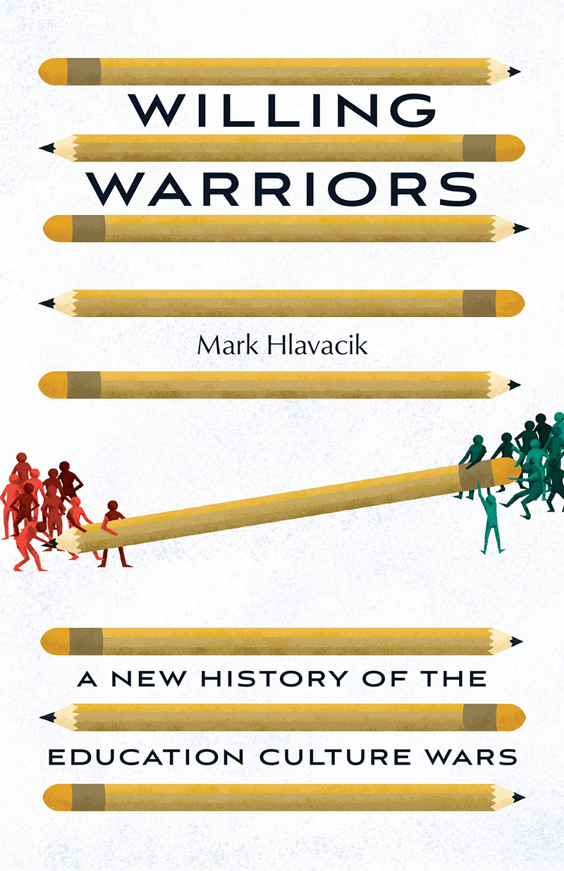 Cover of "Willing Warriors: A New History of the Education Culture Wars" by Mark Hlavacik