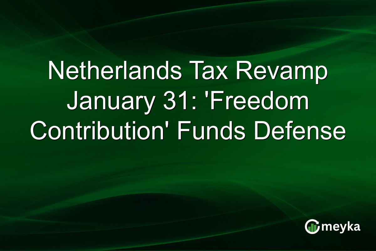 Netherlands Tax Revamp January 31: 'Freedom Contribution' Funds Defense