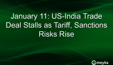 January 11: US-India Trade Deal Stalls as Tariff, Sanctions Risks Rise