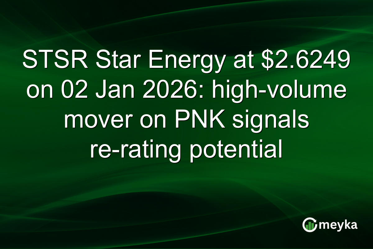STSR Star Energy at $2.6249 on 02 Jan 2026: high-volume mover on PNK signals re-rating potential