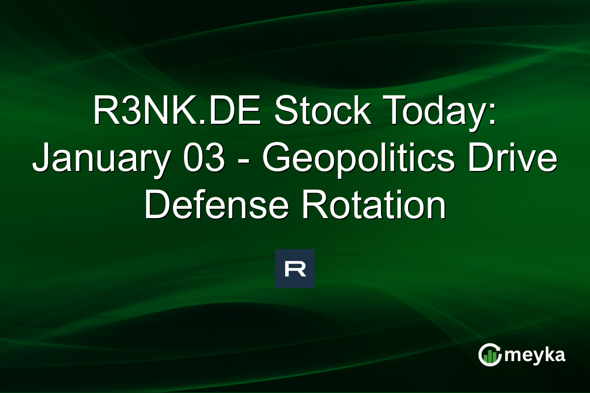 R3NK.DE Stock Today: January 03 - Geopolitics Drive Defense Rotation