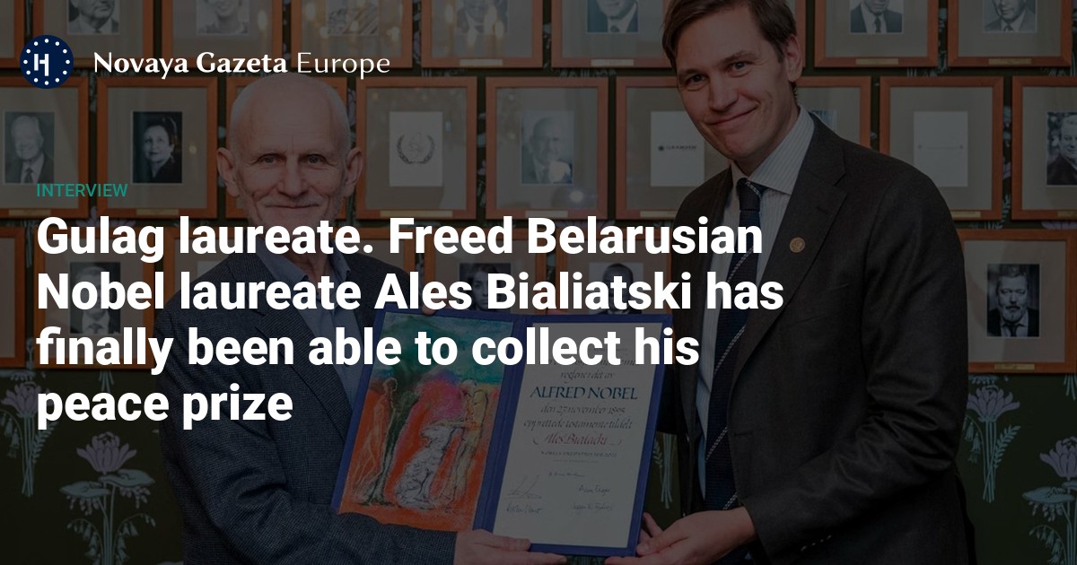 Gulag laureate. Freed Belarusian Nobel laureate Ales Bialiatski has finally been able to collect his peace prize — Novaya Gazeta Europe