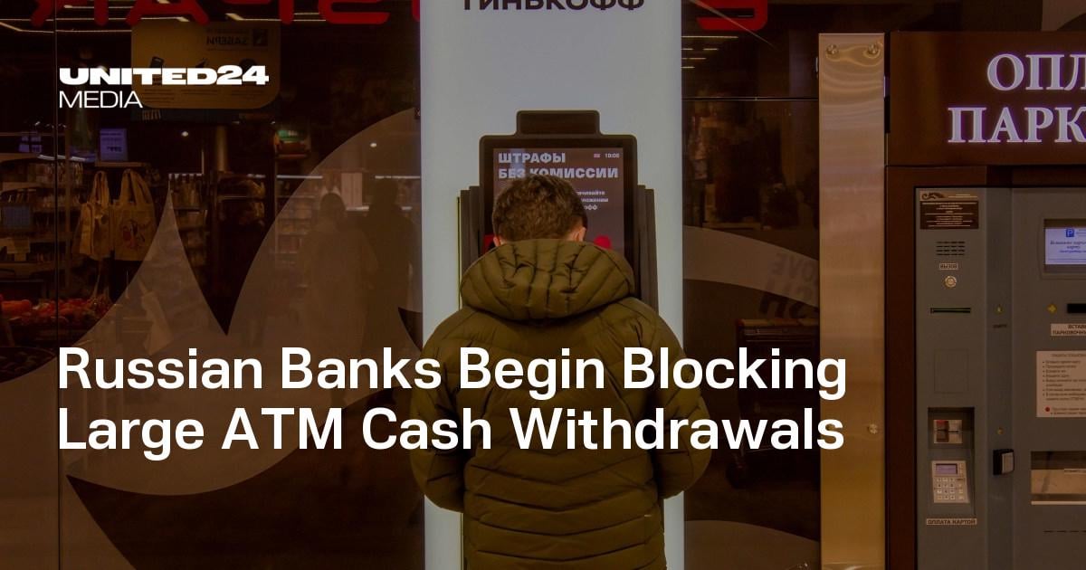 Russian Banks Begin Blocking Large ATM Cash Withdrawals