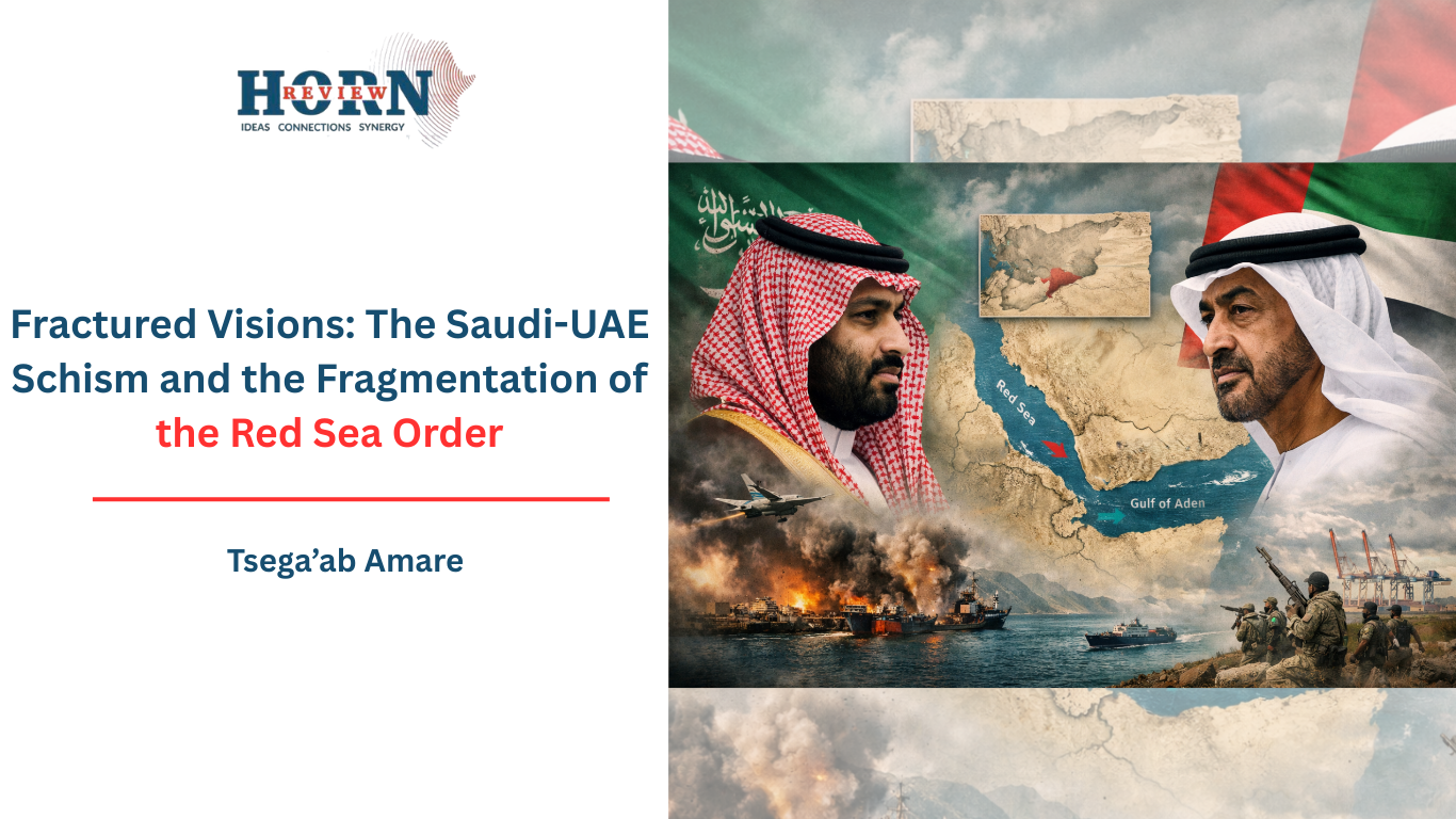 The Saudi-UAE Schism and the Fragmentation of the Red Sea Order – HORN REVIEW