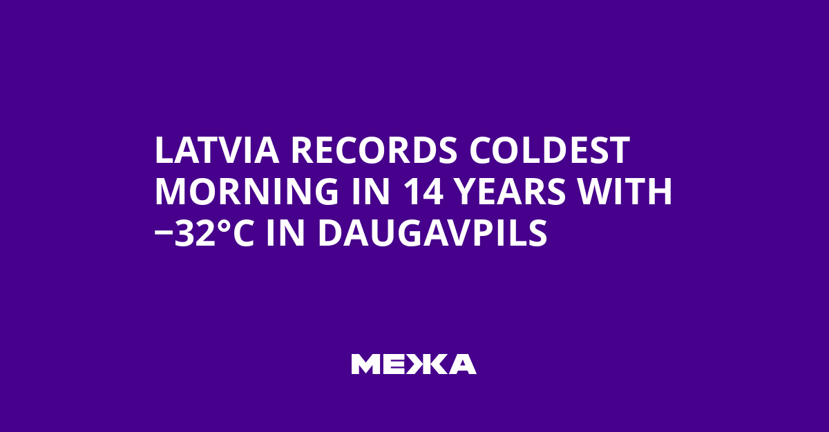 Latvia Records Coldest Morning in 14 Years with −32°C in Daugavpils | Ukraine news