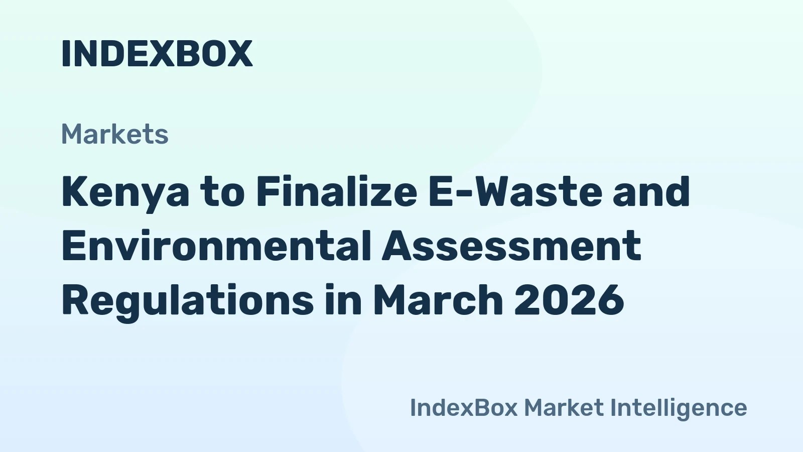 Kenya Finalizes E-Waste & Environmental Assessment Rules | March 2026 Meeting - News and Statistics