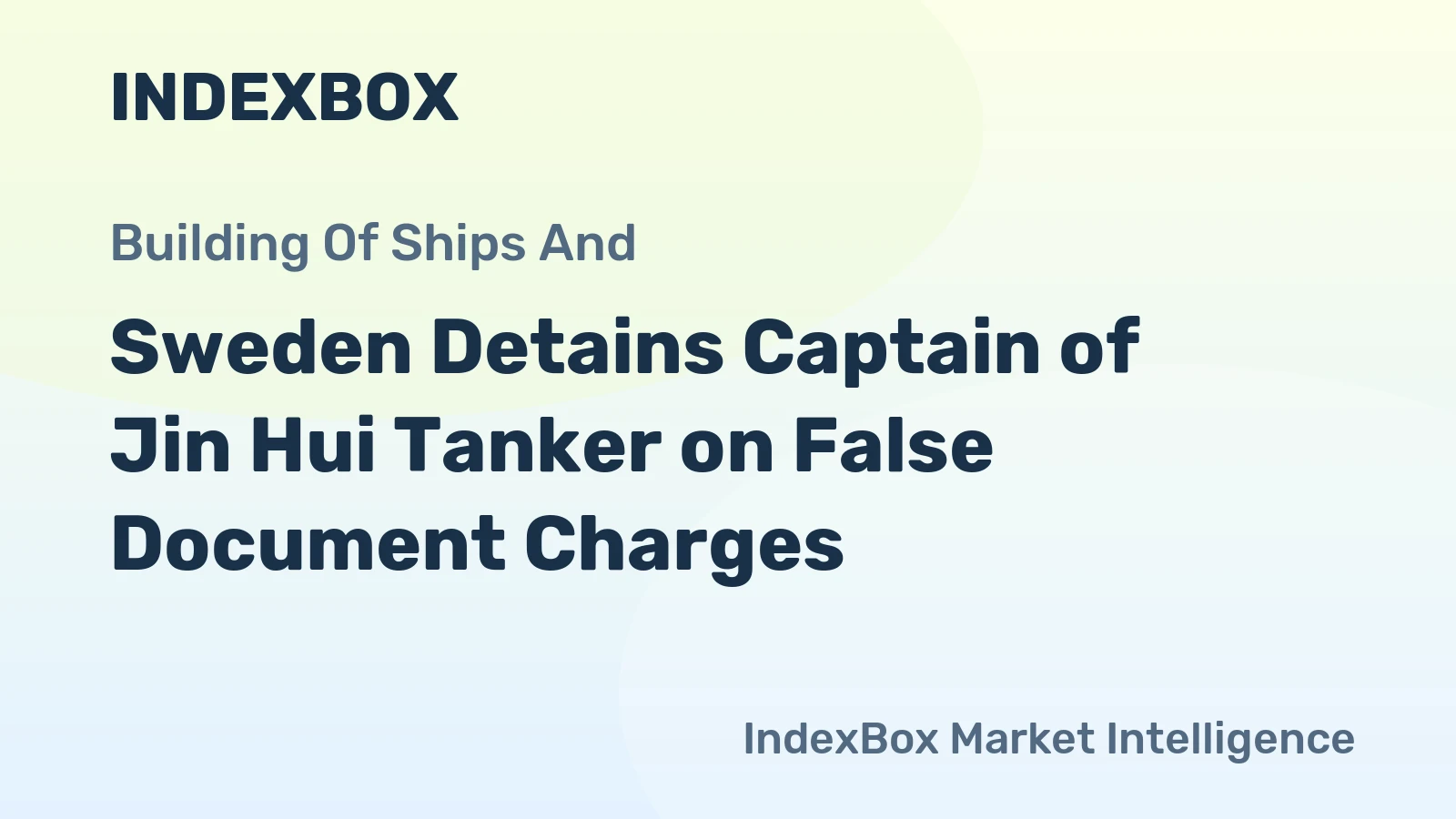 Swedish Authorities Detain Jin Hui Tanker Captain Over False Flag and Seaworthiness Violations - News and Statistics