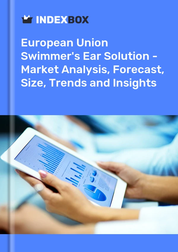 Swimmer's Ear Solution Market in the European Union | Report - IndexBox
