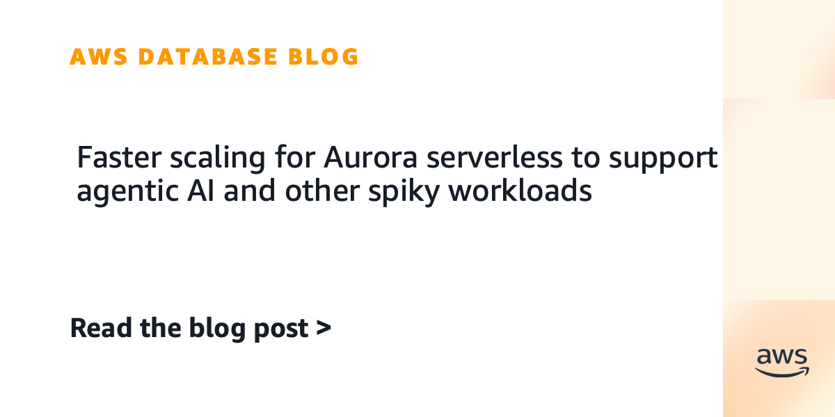 Faster scaling for Aurora serverless to support agentic AI and other spiky workloads