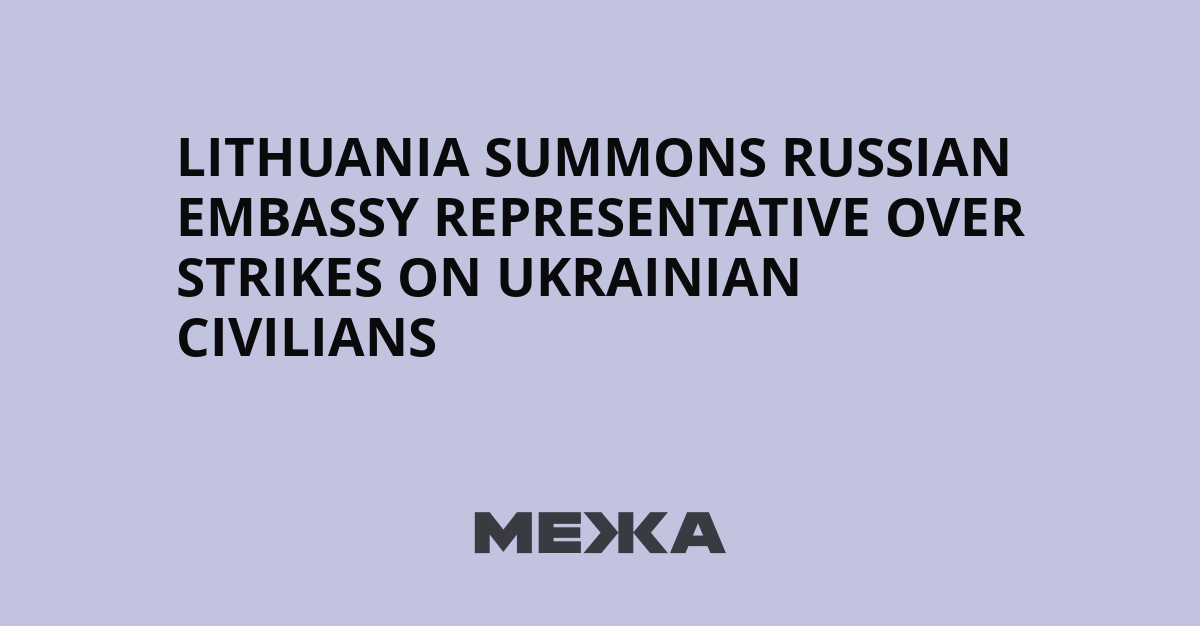 Lithuania Summons Russian Embassy Representative Over Strikes on Ukrainian Civilians | Ukraine news