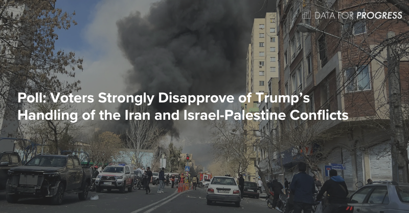 Voters Strongly Disapprove of Trump’s Handling of the Iran and Israel-Palestine Conflicts